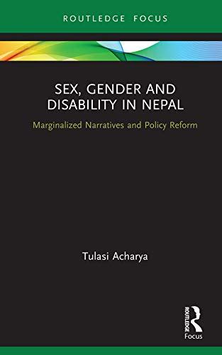 Sex Gender And Disability In Nepal Marginalized Narratives And Policy Reform Routledge Iss