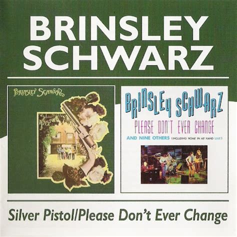 Brinsley Schwarz 1972a Silver Pistol 1973 Please Don´t Ever