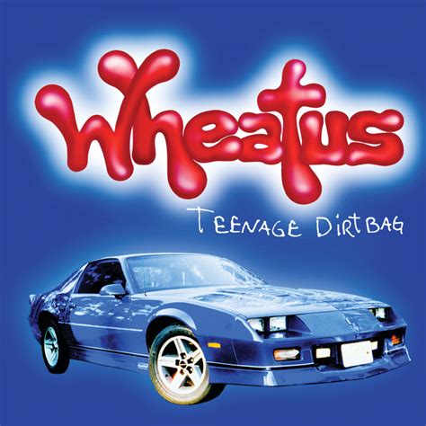 Teenage Dirtbags 2 Teenage Dirtbag By Wheatus