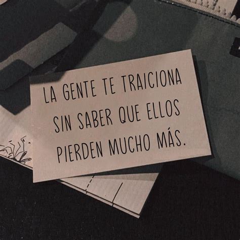 La Gente Te Traiciona Sin Saber Que Ellos Pierden Mucho Más Frasespw