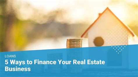 5 Ways To Finance Your Real Estate Business