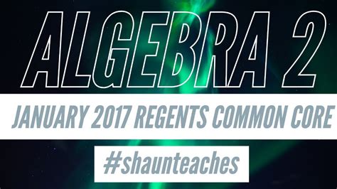 The algebra 1 regents exam measures a student's understanding of the common core learning standards for algebra 1. Algebra 2 Regents January 2017 #10 - YouTube