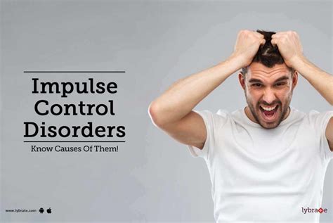 impulse control disorders know causes of them by dr shrikant reddy lybrate