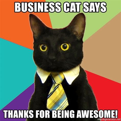 Business Cat Says Thanks For Being Awesome Business Cat