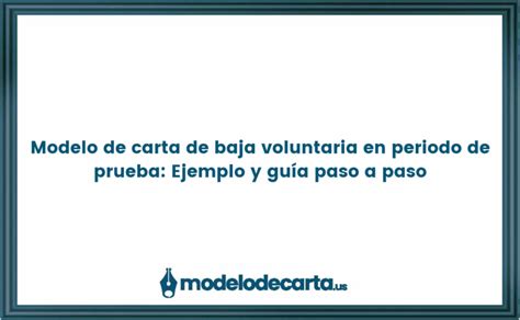 Modelo De Carta De Baja Voluntaria En Periodo De Prueba Ejemplo Y Gu A