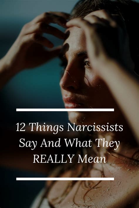 12 Things Narcissists Say And What They Really Mean Narcissist