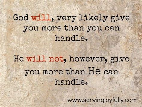 It's your choice on how you deal with what he gives you. Too Much to Bear… | Trust god, Spiritual quotes, Inspirational quotes