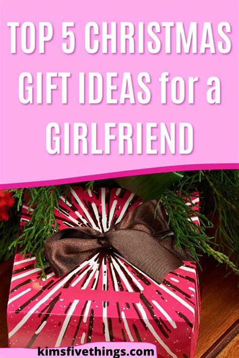 Top 5 Best Christmas Gifts for Your Girlfriend Special Presents for a