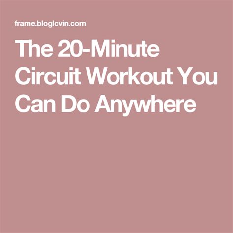 The 20 Minute Circuit Workout You Can Do Anywhere Circuit Workout