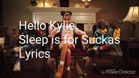 Hello Kylie Sleep Is For Suckas Lyrics Youtube