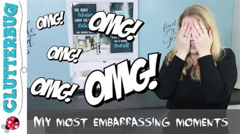 My Most Embarrassing Moments Youtube