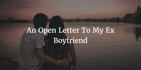 Maybe you would like to learn more about one of these? An Open Letter To My Ex Boyfriend | Open Letter