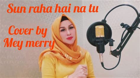 Sun Raha Hai Na Tu Shreya Ghoshal Cover By Mey Merry Bengkulu Indonesia Youtube