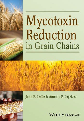 Mycotoxin Reduction In Grain Chains 1 Leslie John F Logrieco