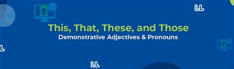 Demonstrative Adjectives This That These And Those Get Them Right