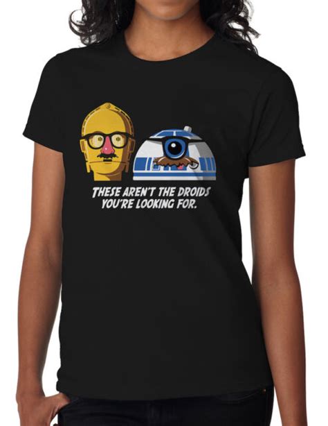 Star Wars These Arent The Droids Youre Looking For Womens T Shirt