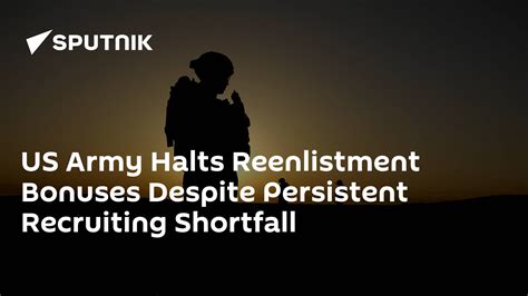 Us Army Halts Reenlistment Bonuses Despite Persistent Recruiting Shortfall