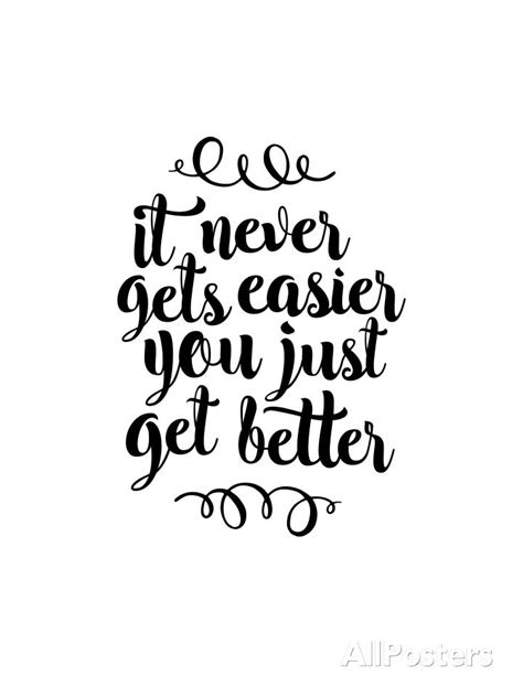 It Never Gets Easier You Just Get Better Prints By Brett Wilson
