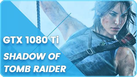 Gtx 1080 Ti Shadow Of The Tomb Raider 1080p 1440p 2160p