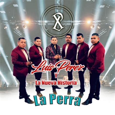 La Perra Single By Luis Perez Y La Nueva Historia Spotify