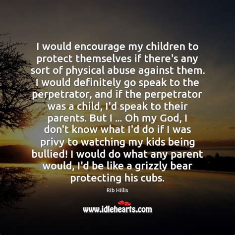 I Would Encourage My Children To Protect Themselves If Theres Any Sort