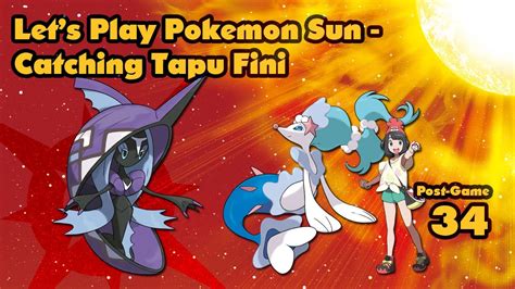 Lets Play Pokemon Sun Post Game Ep 34 Catching Tapu Fini Youtube