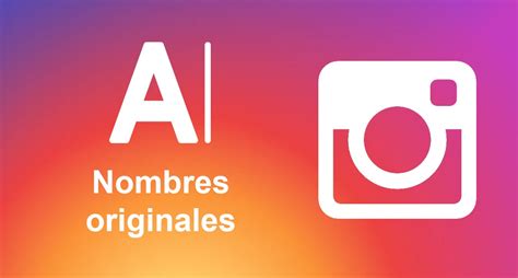 Top 500 Nombres Para Instagram Únicos Y Originales