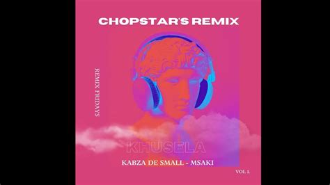 Kabza De Small Ft Msakikhusela Chopstars Remix Youtube