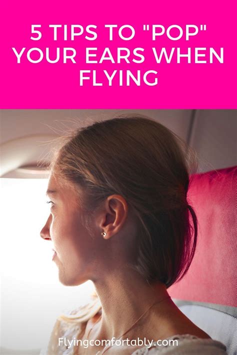 How To Pop Your Ears After A Flight Flying Comfortably How To Pop Ears Ear Tips