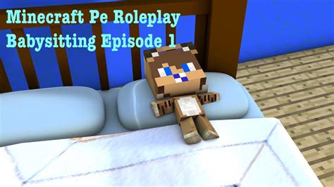 Minecraft Pe Roleplay Ep 1babysitting Youtube