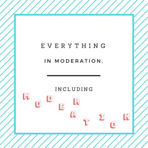 everything in moderation including moderation graphicdesign content creation words moderation