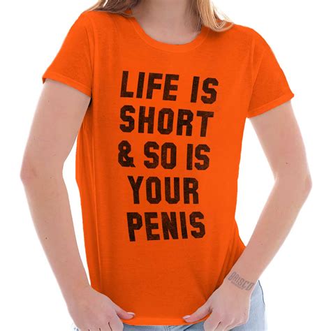 Life Is Short Penis Funny Shirt Rude Adult T Idea Sexual Ladies Tee Shirt T Ebay