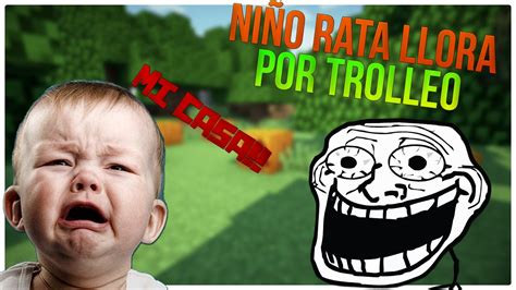 Niño Rata Llora Por Trolleo En Minecraft Destruyendo Casas De Ratas