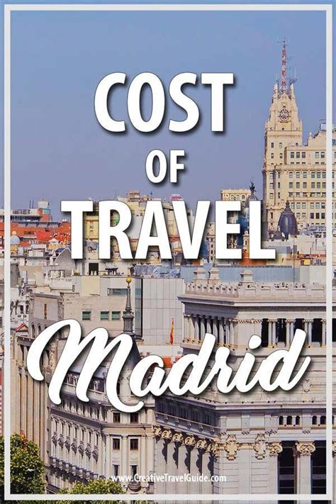 Cost Of Travel Madrid Price Guide Creative Travel Guide Madrid