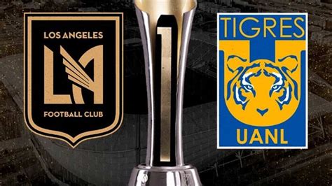 Tigres Vs Lafc Horario Y D Nde Ver En Vivo La Campeones Cup Sport