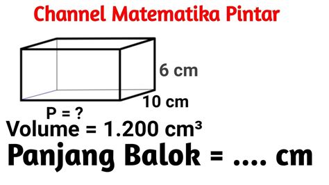 Cara Menghitung Panjang Balok Jika Diketahui Volume Lebar Dan Tinggi