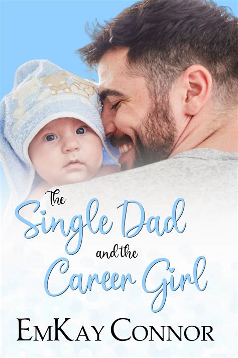 The Single Dad And The Career Girl By Emkay Connor Goodreads