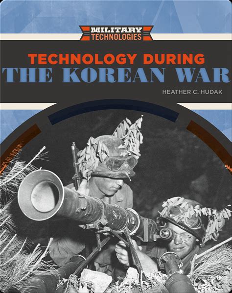 Technology During The Korean War Book By Heather C Hudak Epic