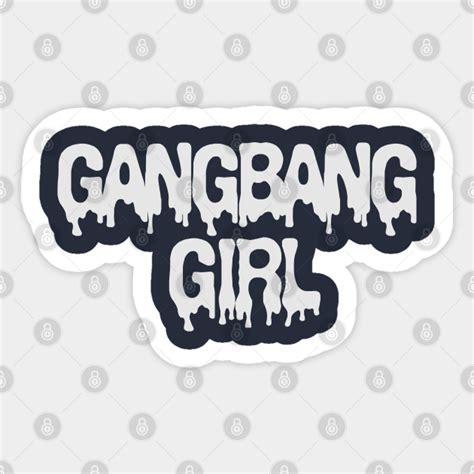 gangbang girl gangbang sticker teepublic