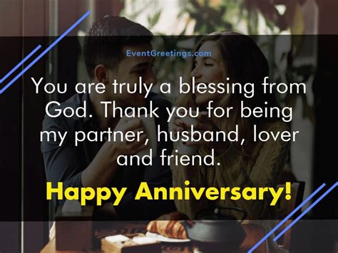 You've spent yet another magical year together and the best way to put a smile on his face is to remind him how much he means to you. Happy Anniversary Wishes for Husband - Events Greetings