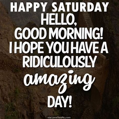 Happy Saturday Hello Good Morning Pictures Photos And Images For
