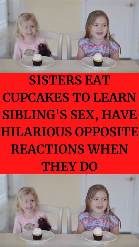 Sisters Eat Cupcakes To Learn Sibling S Sex Have Hilarious Opposite
