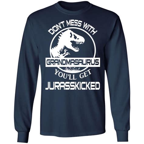 Dont Mess With Grandmasaurus Youll Get Jurasskicked Shirt