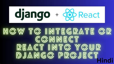Django Connect React JS How To Integrate Or Connect React Into Your
