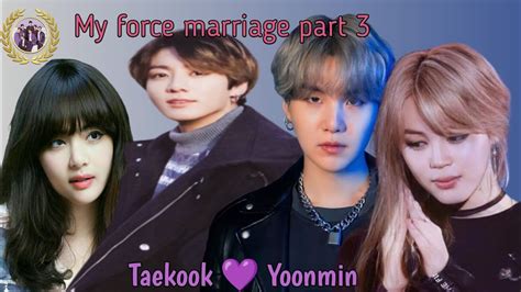 My Force Marriage Part 3 Taekook Hindi Dubbed Taekook Yoonmin Love