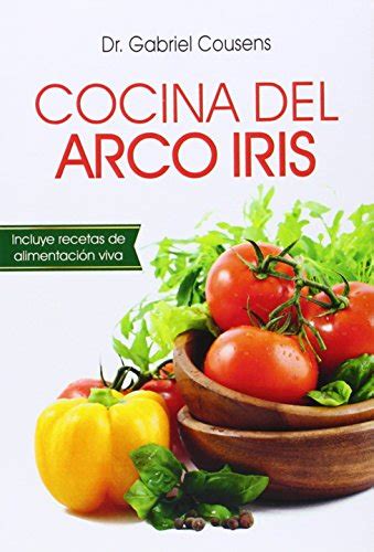 Cocina Del Arco Iris Dr Gabriel Cousens 9789876820554 Books