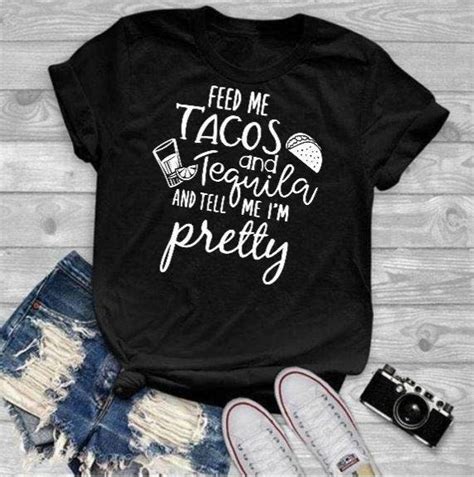 Feed Me Tacos And Tequila Tell Me Im Pretty Ladies Graphic Tee T