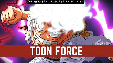 Toon Force Luffy The Afrotaku Podcast Episode 57 Youtube