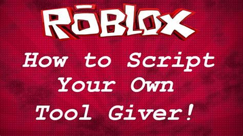 Roblox Scripting Tutorials Scripting Your Own Tool Giver Youtube