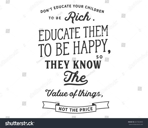 Dont Educate Your Children To Be Rich Educate Royalty Free Stock